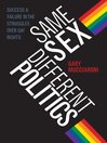 Same Sex, Different Politics: Success and Failure in the Struggles Over Gay Rights